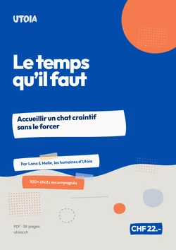Couverture du guide « Le temps qu’il faut. Accueillir un chat craintif sans le forcer », par Lana et Melle, les humaines d’Utoia.